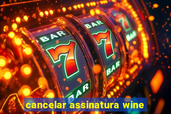 cancelar assinatura wine