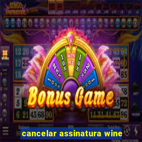 cancelar assinatura wine