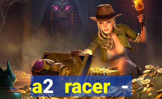 a2 racer - riscando o asfalto assistir