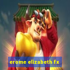 erome elizabeth fx