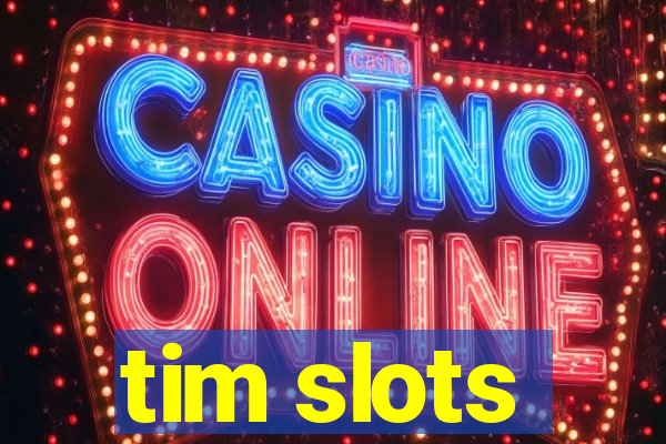 tim slots