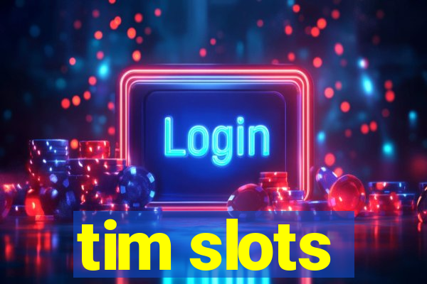 tim slots