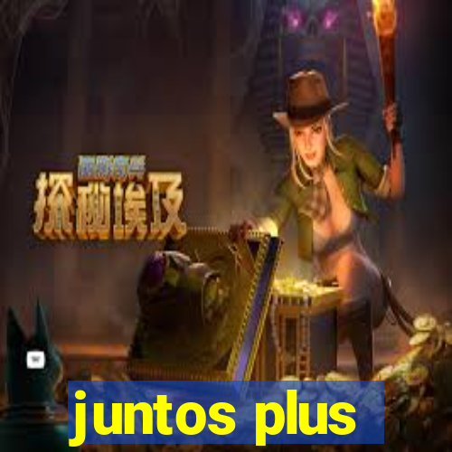 juntos plus