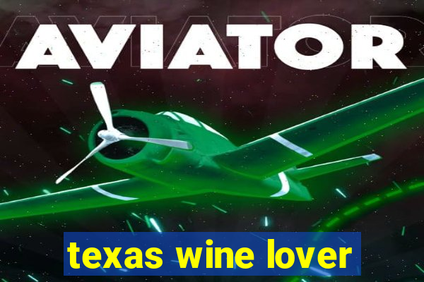 texas wine lover