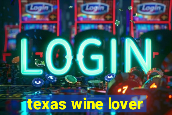 texas wine lover