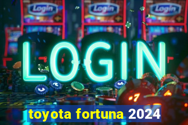 toyota fortuna 2024