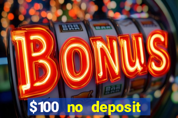 $100 no deposit bonus casino