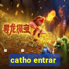 catho entrar