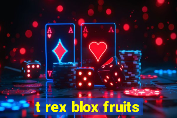 t rex blox fruits