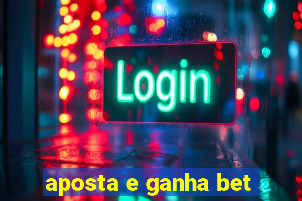 aposta e ganha bet