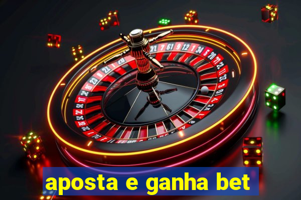 aposta e ganha bet