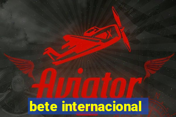 bete internacional