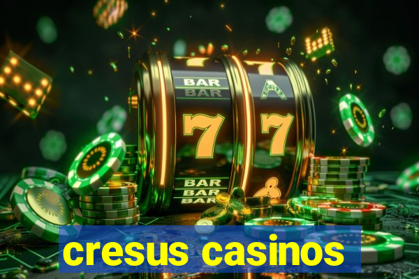 cresus casinos