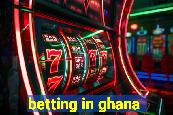 betting in ghana