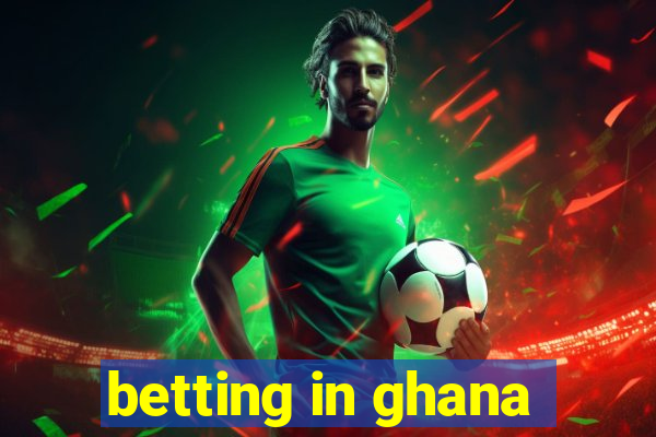 betting in ghana