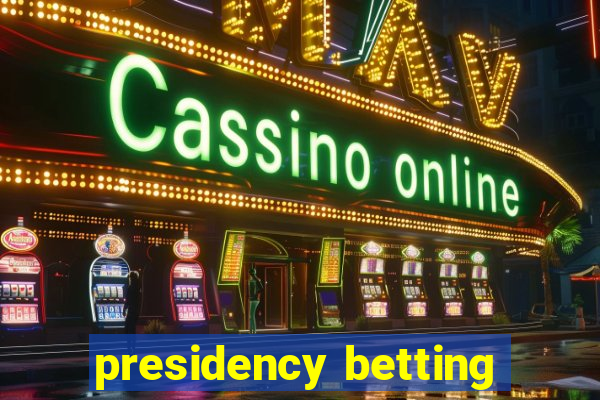 presidency betting