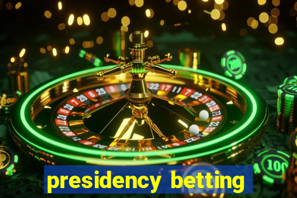 presidency betting