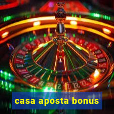 casa aposta bonus