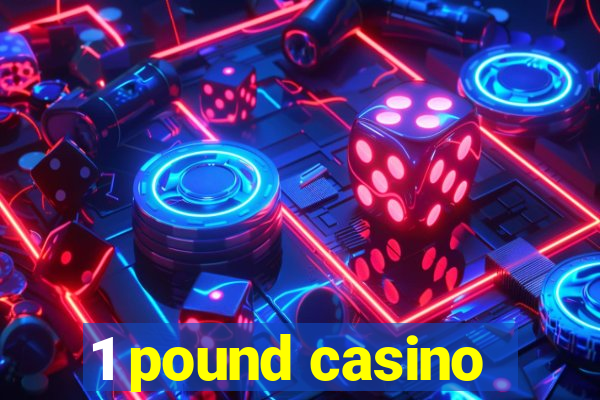 1 pound casino