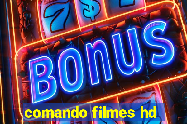 comando filmes hd