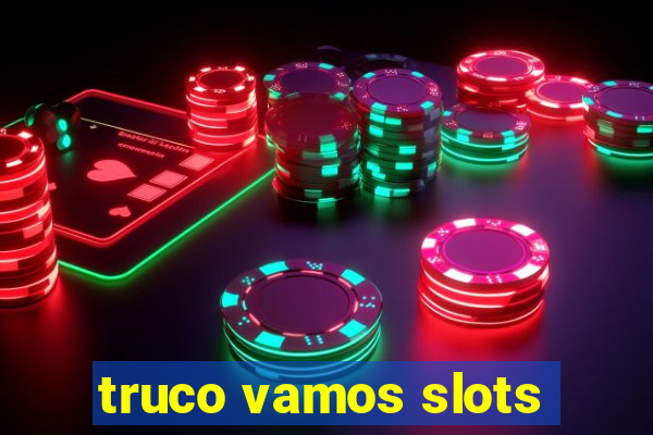 truco vamos slots