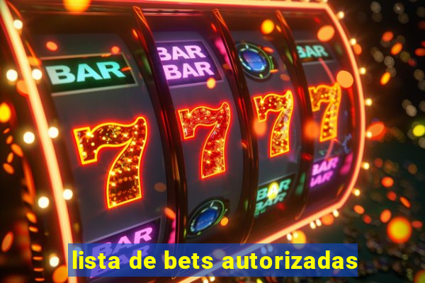 lista de bets autorizadas