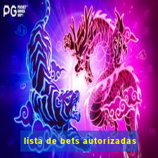 lista de bets autorizadas