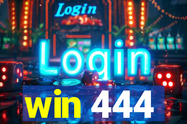 win 444