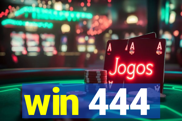 win 444