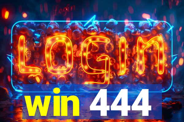 win 444