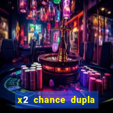 x2 chance dupla como funciona