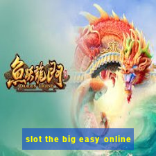 slot the big easy online