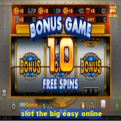 slot the big easy online