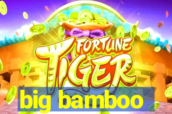 big bamboo