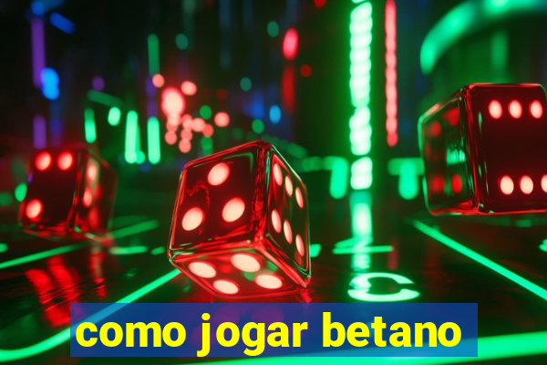 como jogar betano