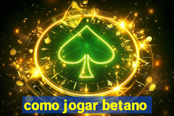 como jogar betano