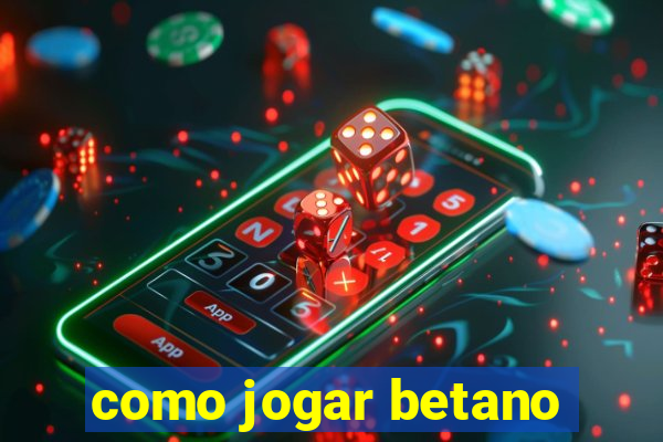 como jogar betano