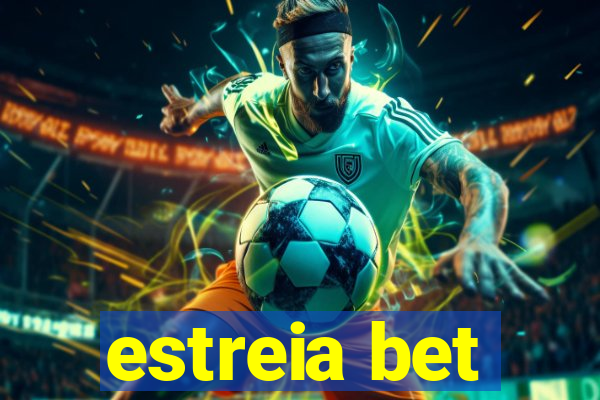 estreia bet