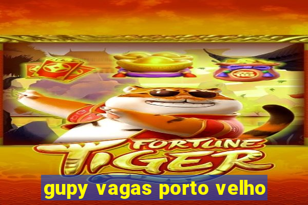 gupy vagas porto velho