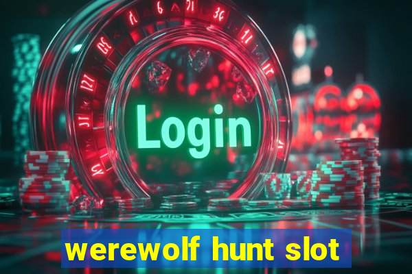 werewolf hunt slot