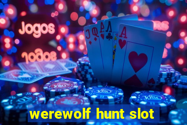 werewolf hunt slot