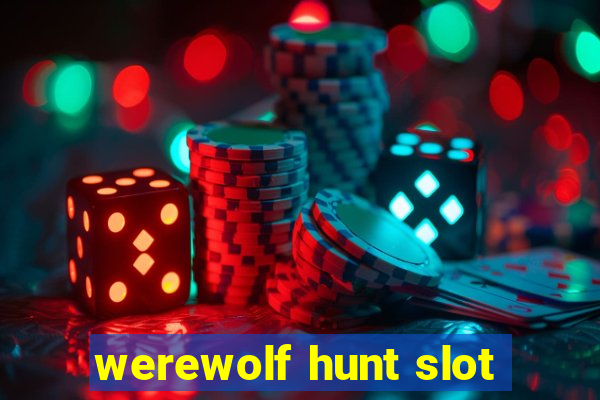 werewolf hunt slot