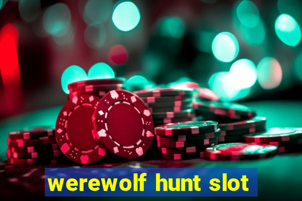 werewolf hunt slot