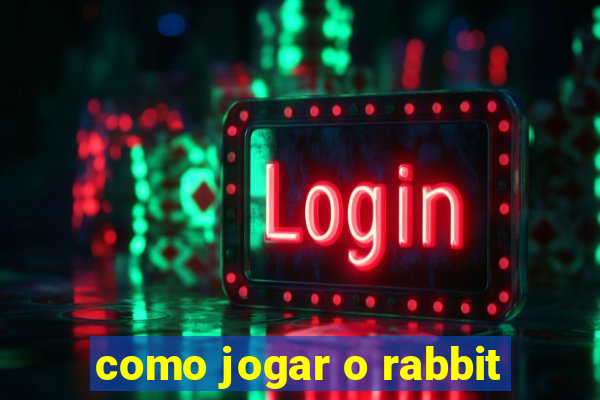 como jogar o rabbit