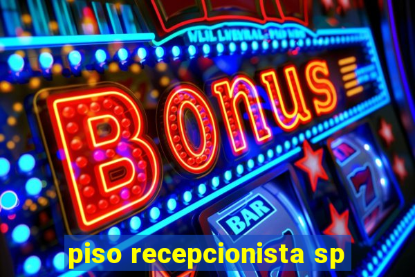 piso recepcionista sp