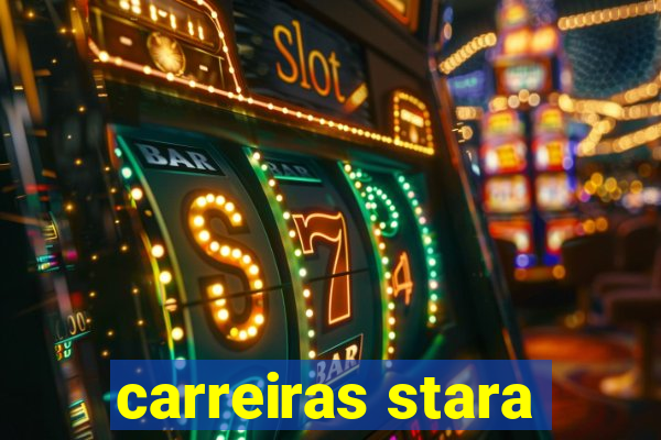 carreiras stara