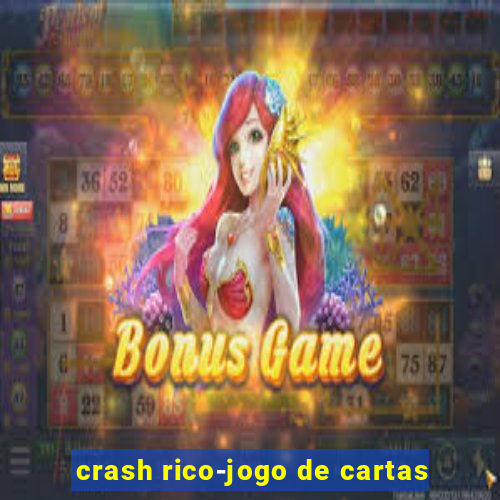 crash rico-jogo de cartas