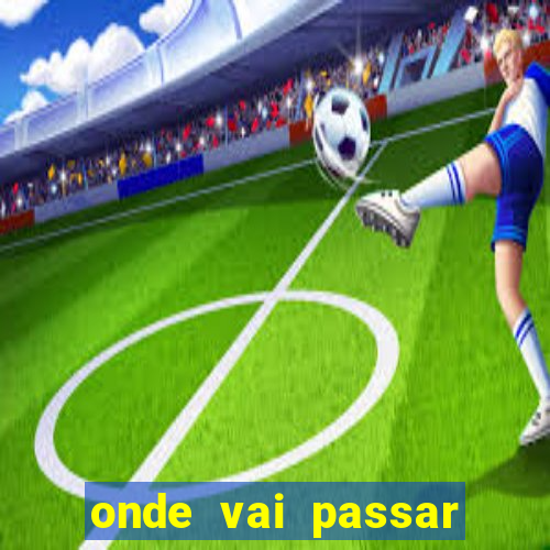 onde vai passar jogo do ceará hoje