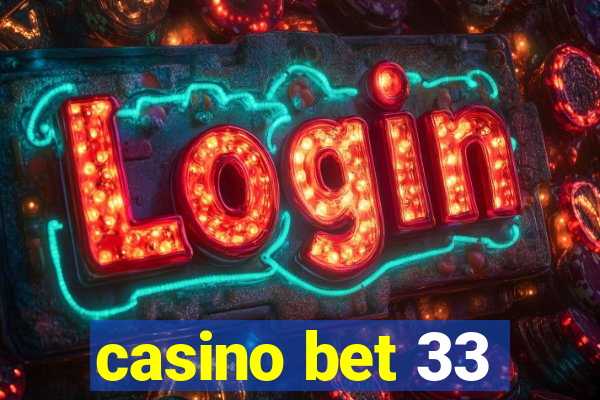 casino bet 33