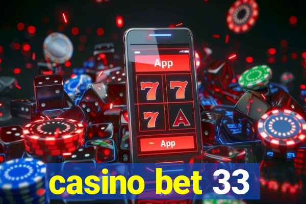 casino bet 33